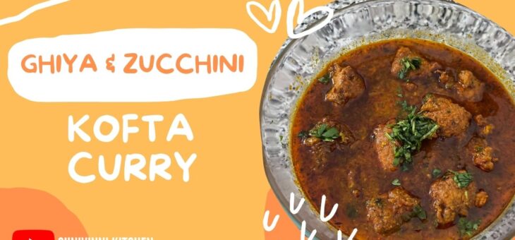 Ghiya(Lauki) & Zucchini – Kofta Curry || SuniVinni Kitchen